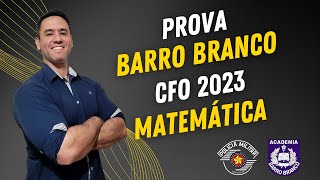 PROVA BARRO BRANCO 2023  CFO  CORREÇÃO PROVA DE MATEMÁTICA [upl. by Verras]