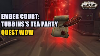 Ember Court Tubbinss Tea Party Quest WoW [upl. by Enovi]