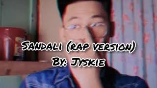 Sandali rap version By jyskie [upl. by Thenna]