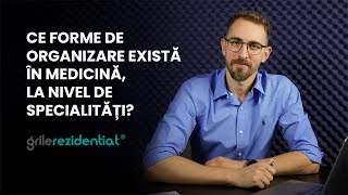 II10 Ce forme de organizare există în medicină pe specialități  Cum săți alegi specialitatea [upl. by Sebastiano]