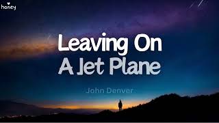 Leaving On A Jet Plane  John Denver Lyrics 🐝🎧 [upl. by Sadnak]