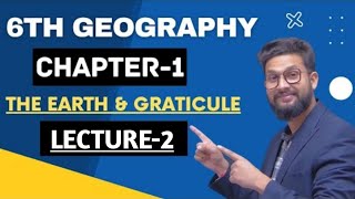 6th Geography  Chapter 1  The Earth amp Graticule  Lecture 2 [upl. by Kung]