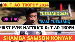 DR T AO TROPHY  FIRST HATTRICK  Team Tuensang  SHAMBA SAMSON  2024  at Tuensang [upl. by Vern]