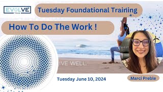 Tuesday Foundational Training How To Do The Work Marci Preble June 11 2024 [upl. by Nowed]