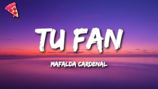 Mafalda Cardenal  tu fan Letra [upl. by Taddeo]