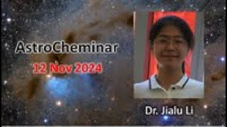 AstroCheminar 12 Nov 2024 featuring Dr Jialu Li [upl. by Otecina]