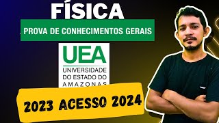 UEA  2023 acesso 2024  Prova de CONHECIMENTOS GERAIS  física [upl. by Yhtur]