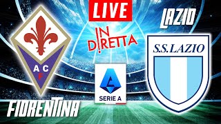 FIORENTINA VS LAZIO LIVE  ITALIAN SERIE A FOOTBALL MATCH IN DIRETTA  TELECRONACA [upl. by Enenstein]