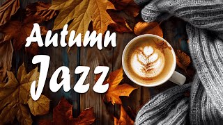 Autumn Jazz  Elegant Coffee Instrumental Jazz amp Smooth Bossa Nova Music to Work Study [upl. by Docilla787]