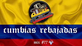 CUMBIAS REBAJADAS MIX 77 [upl. by Anahc320]