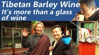 Barley Wine How Barley Wine is Made  the Tibetan Recipe Its More than a Glass of Wine [upl. by Odom862]