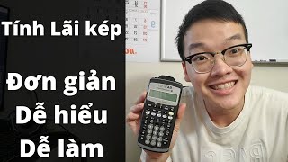 Tính LÃI KÉP bằng MÁY TÍNH  đơn giản dễ hiểu dễ làm  Thanh Cong TC [upl. by Annavoeg]