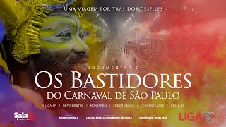 Os Bastidores do Carnaval de São Paulo  Documentário 4k  LIGASP [upl. by Ted]