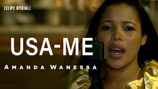 AMANDA WANESSA  Usame  Clipe OFICIAL [upl. by Irrok166]