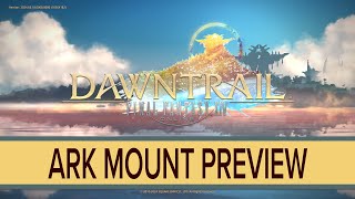 ARK MOUNT  FFXIV DAWNTRAIL PREVIEW [upl. by Genevra]