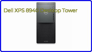 REVIEW 2024 Dell XPS 8940 Desktop Tower ESSENTIAL details [upl. by Adnolehs]