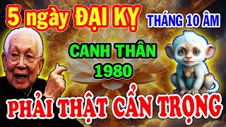 CHÚ Ý 5 NGÀY CỰC XẤU Canh Thân 1980 Cẩn Trọng Hốt Trọn Lộc Trời Nghèo Mấy Cũng Giàu To Tháng 10 ÂL [upl. by Ros]