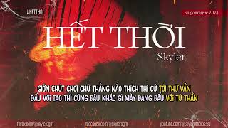 HẾT THỜI  OFFICIAL AUDIO  SKYLER [upl. by Eiaj]