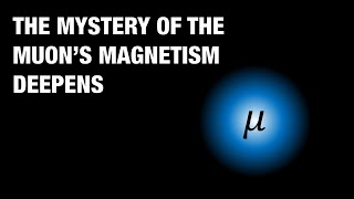 The Mystery of the Muons Magnetism Deepens [upl. by Wiatt]