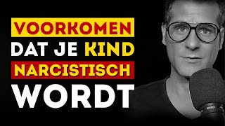 Narcistisch kind  Zo voorkom je dat je kind narcisme ontwikkelt [upl. by Hoes]