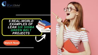 5 Real World Examples of Lean Six Sigma Green Belt Projects  iCert Global [upl. by Ranna]