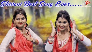 तेरी चन्द्रमा सी शान  मेरा दावा है की शिवानी का ये गाना आपका दिल खुश कर देगा  Shivani Song [upl. by Kasey]