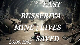 EAST BUSSERIYA MINE  LIVES SAVED 26091995 [upl. by Adirem]