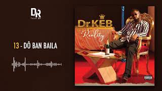 Dr KEB  DÔ BAN BAILA Album Reality [upl. by Seve]