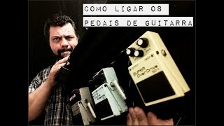 Pedal de Guitarra  Como ligar pedais de efeito [upl. by Suryt]