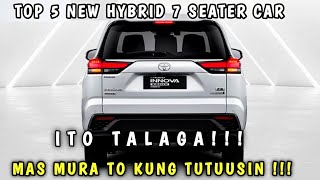 TOP 5 BEST HYBRID 7 SEATER CAR SA PILIPINAS MAS MURA NA KUNG TUTUUSIN SA IBA AT MULA SA TOYOTA SUZUK [upl. by Jacie]