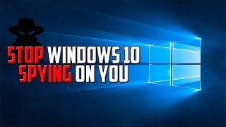 How To Stop Windows 10 Spying On You [upl. by Nnaillek]