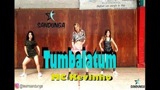 Tumbalatum  MC Kevinho  Coreografia Sandunga [upl. by Noyek]