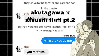 akutagawa x atsushi fluff pt2 [upl. by Heer630]