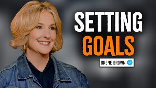 What You Didnt Know About Goal Setting  Brene Brown Motivational Speech [upl. by Nnahaid]