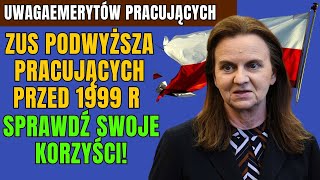 🚨UWAGA ZUS PODWYŻSZA EMERYTURY DLA EMERYTÓW PRACUJĄCYCH PRZED 1999 R 👉 SPRAWDŹ SWOJE KORZYŚCI [upl. by Resor]