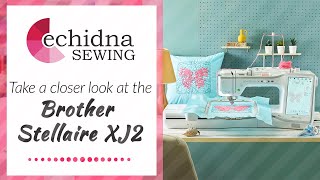 Take a closer look at the Brother Stellaire XJ2  Echidna Sewing [upl. by Euhsoj290]