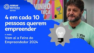 4 em cada 10 pessoas querem empreender I Sebrae Notícias [upl. by Girard620]