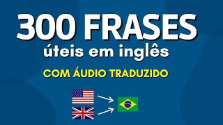 300 frases úteis em INGLÊS para conversação áudio com tradução em português [upl. by Rora816]