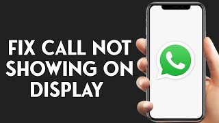 How To Fix Whatsapp Call Not Showing On Display [upl. by Monahan]