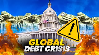 The Global Debt Crisis  Is The World On The Brink Of Collapse [upl. by Milissent689]