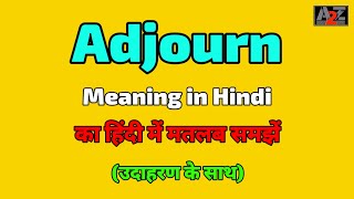 Adjourn meaning in Hindi  Adjourn ka kya matlab hota hai  A To Z Word Meaning [upl. by Krystle]