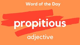 Word of the Day  PROPITIOUS What does PROPITIOUS mean [upl. by Jackqueline]