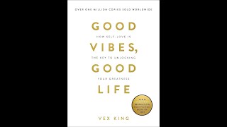 Good Vibes Good Life by Vex King Book Summary  Review AudioBook [upl. by Dnalerb639]