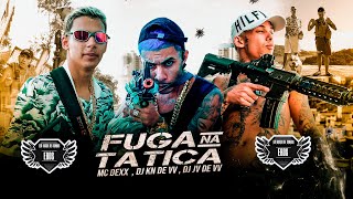 MC DEXX  FUGA NA TÁTICA FEAT DJ KN DE VILA VELHA amp JV DE VV VÍDEO CLIPE OFICIAL [upl. by Oriole]