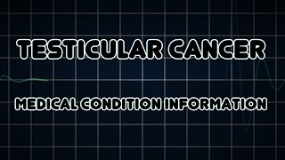 Testicular cancer Medical Condition [upl. by Kuebbing]