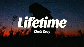 Chris Grey  Lifetime Lyrics [upl. by Odraccir]