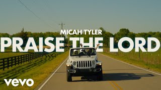 Micah Tyler  Praise The Lord Official Music Video [upl. by Drandell]