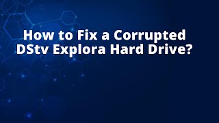 How to Fix a Corrupted DStv Explora Hard Drive [upl. by Nnayr255]