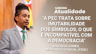 Matheus Gomes PSOL fala sobre a PEC do Hino RioGrandense  Gaúcha Atualidade [upl. by Curley523]