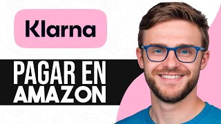 Como PAGAR con Klarna en Amazon Guia Completa [upl. by Fanya]